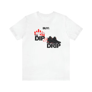 Buy the Dip and the Drip Tee{ETH}
