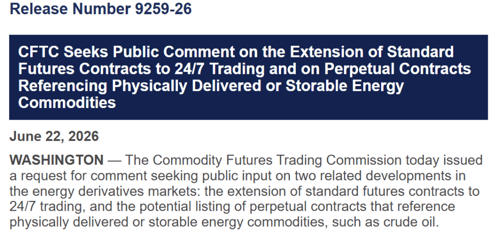 The CFTC has opened a public consultation on extending standard futures contracts to 24/7 trading and introducing perpetual contracts tied to physically delivered or storable energy commodities